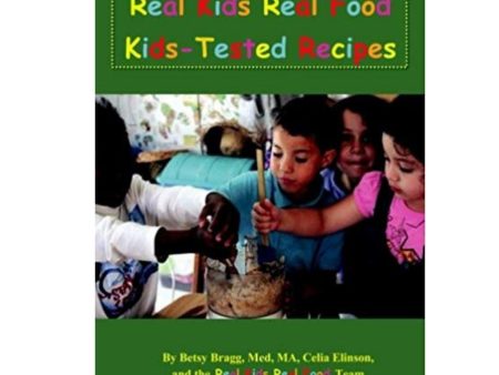 Real Kids Real Food (kids-tested recipes) Hot on Sale